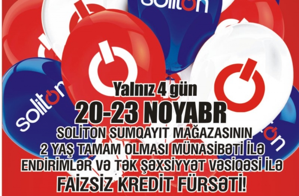TEZLİKLƏ SOLİTON-SUMQAYIT MAĞAZASININ 2 YAŞI OLUR!