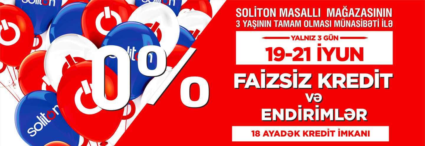 TEZLİKLƏ! SOLİTON MASALLI MAĞAZASININ 3 YAŞI MÜNASİBƏTİ İLƏ FAİZSİZ KREDİT VƏ ENDİRİM KAMPANİYASI!