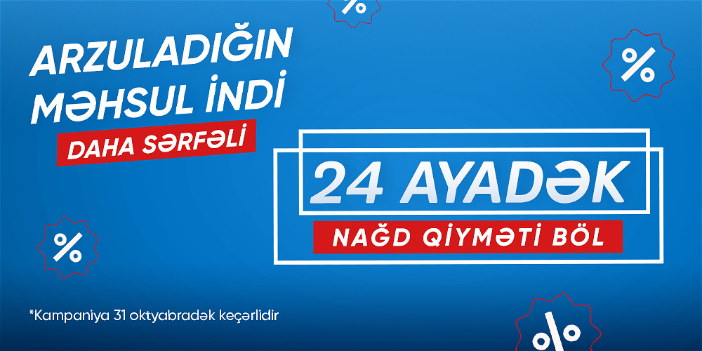 NAĞD QİYMƏTİ 24 AYADƏK BÖLMƏ İMKANI!