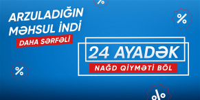 NAĞD QİYMƏTİ 24 AYADƏK BÖLMƏ İMKANI!