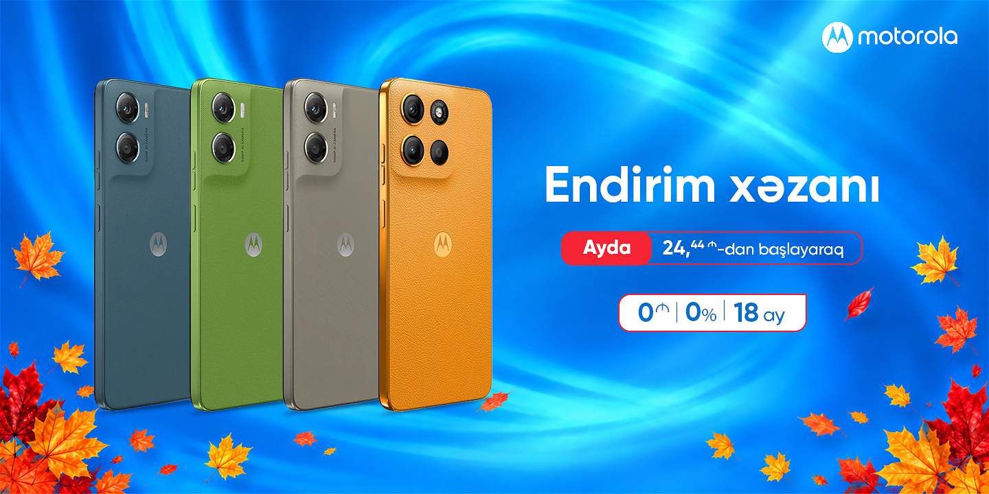 MOTOROLA SMARTFONLARI XÜSUSİ FÜRSƏTLƏRLƏ!